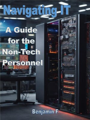 cover image of Navigating IT a Guide for the Non-Tech Personnel